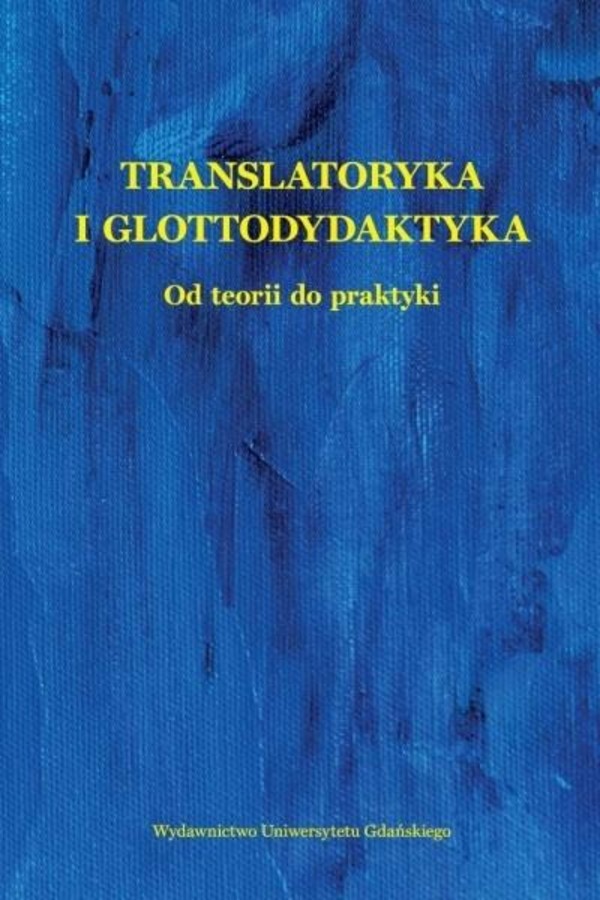 Translatoryka i glottodydaktyka Od teorii do praktyki