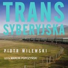 Transsyberyjska - Audiobook mp3 Drogą żelazną przez Rosję i dalej