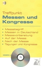 Treffpunkt Messen und Kongresse Messebegriff, Messen in Deutschland, Messevorbereitung, Auf der Messe, Nach der Messe, Tagungen und Kongresse + CD audio