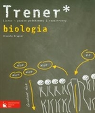 Trener* Biologia Liceum - poziom podstawowy i rozszerzony