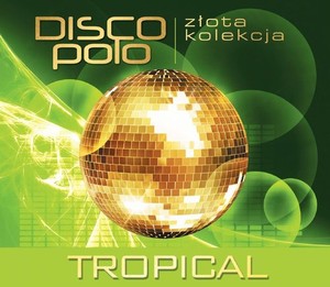 TROPICAL Złota Kolekcja Disco Polo