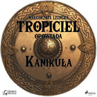 Tropiciel opowiada - Audiobook mp3 Kanikuła