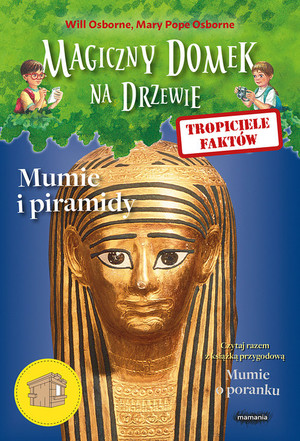 Tropiciele faktów. Mumie i piramidy, część 1 Seria: Magiczny domek na drzewie