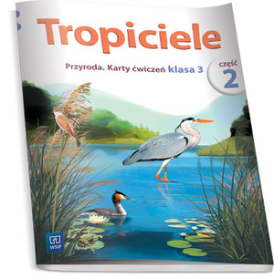 Tropiciele Klasa 3 Przyroda Karty ćwiczeń część 2