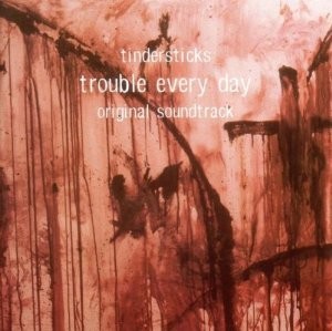 Trouble Every Day (OST) Głód miłości