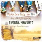 Trudne powroty - Audiobook mp3 Maciek, Ewa, Gruby i inni Tom 3
