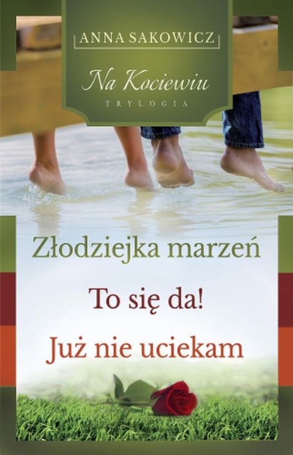 Złodziejka Marzeń / To się da! / Już nie uciekam Na Kociewiu Trylogia