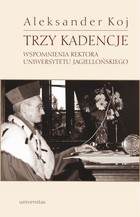 Trzy kadencje - pdf Wspomnienia Rektora Uniwersytetu Jagiellońskiego