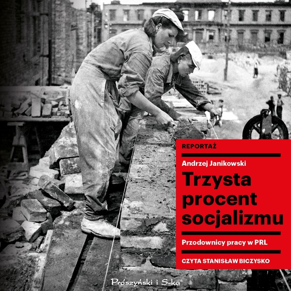 Trzysta procent socjalizmu Audiobook MP3 Przodownicy pracy w PRL