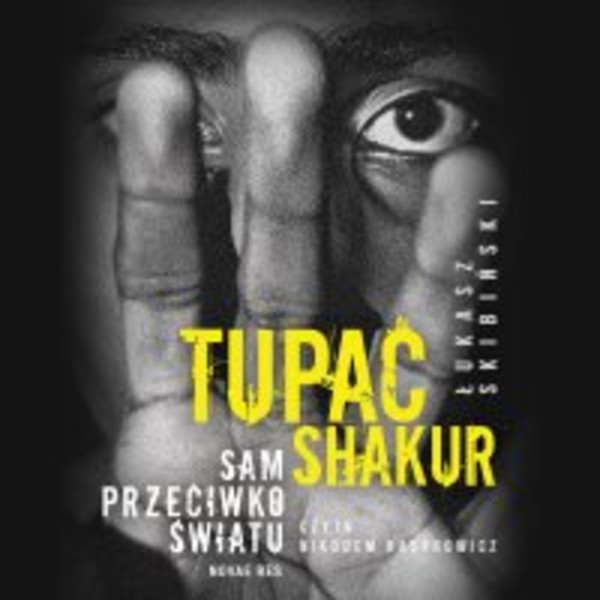 Tupac Shakur. Sam przeciwko światu - Audiobook mp3