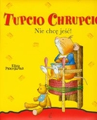 Tupcio Chrupcio Nie chcę jeść!