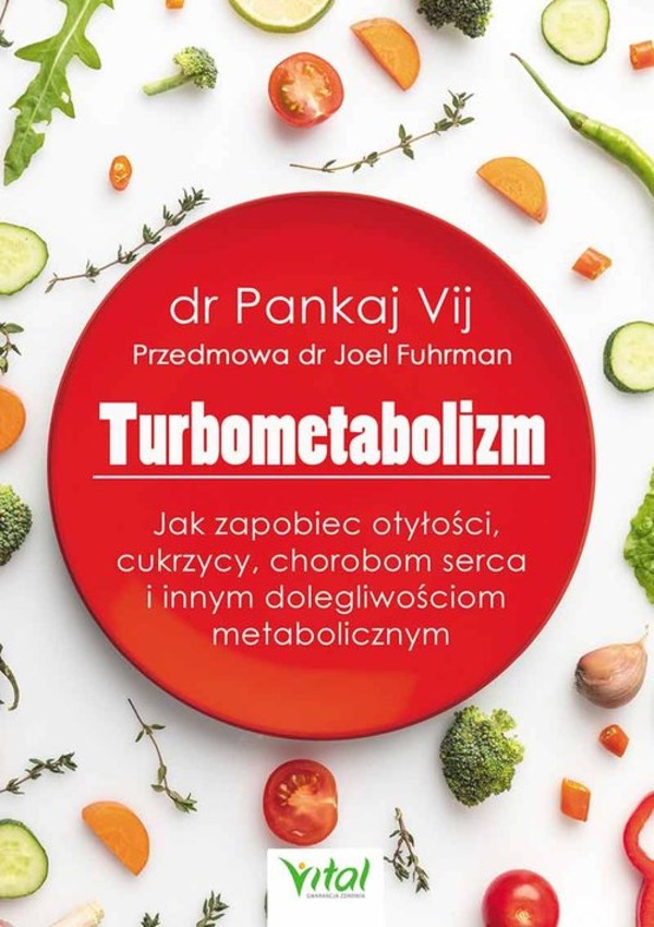 Turbometabolizm Jak zapobiec otyłości, cukrzycy, chorobom serca i innym dolegliwościom metabolicznym?