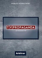 TVPropaganda za kulisami TVP - mobi, epub