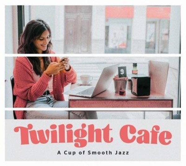 Twilight Cafe. A Cup of Smooth Jazz