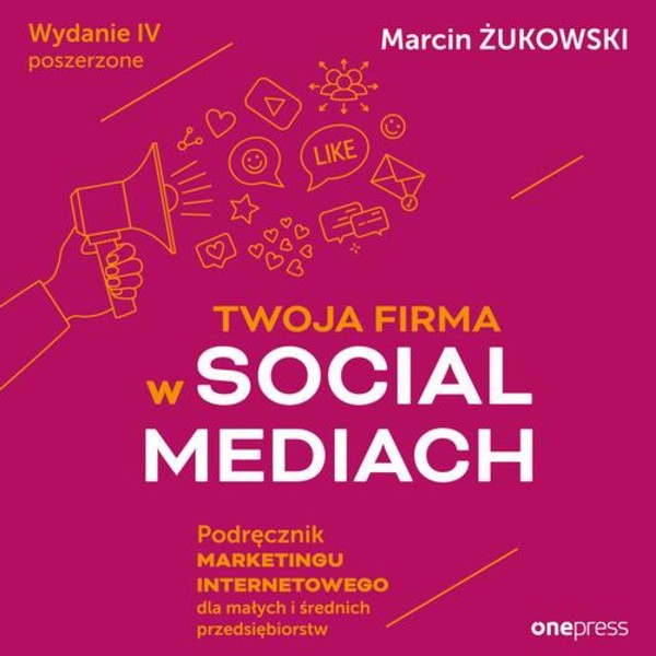 Twoja firma w social mediach. Podręcznik marketingu internetowego dla małych i średnich przedsiębiorstw. Wydanie IV poszerzone - Audiobook mp3