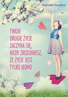 Twoje drugie życie zaczyna się, kiedy zrozumiesz, że życie masz tylko jedno