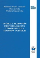 Twórcza aktywność profesjologiczna i profesjonalna seniorów polskich - pdf