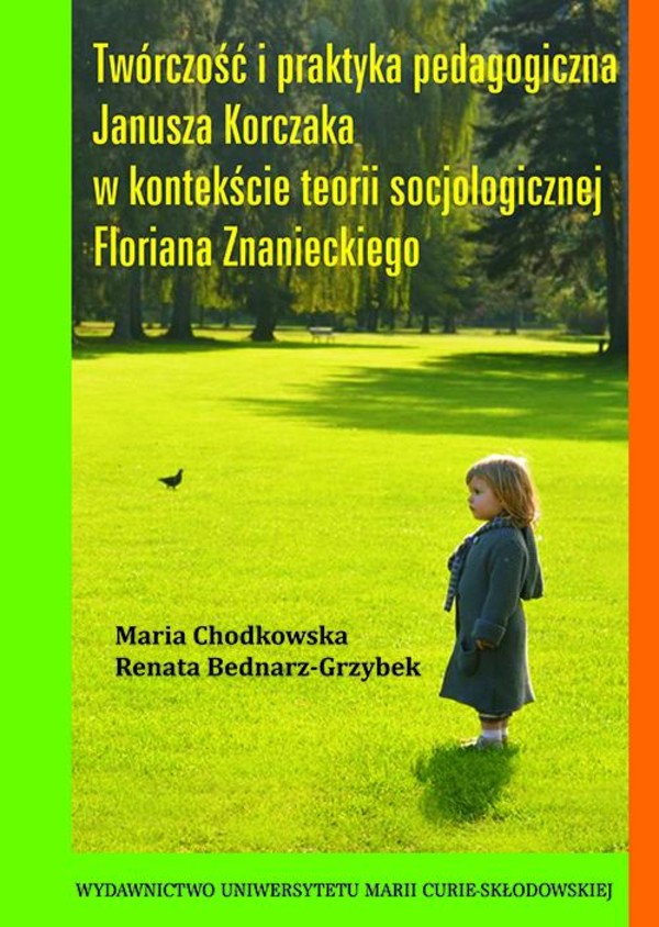 Twórczość i praktyka pedagogiczna Janusza Korczaka w kontekście teorii socjologicznej Floriana Znanieckiego - pdf