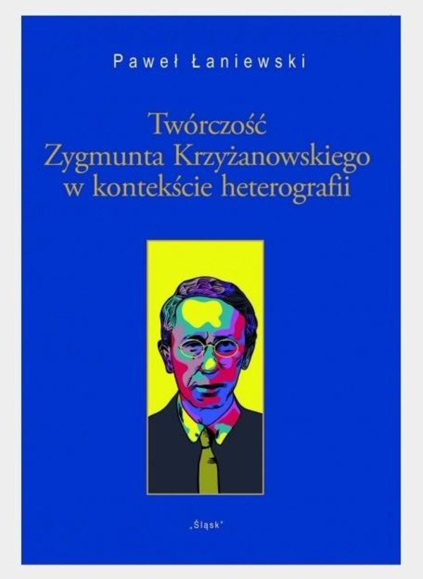 Twórczość Zygmunta Krzyżanowskiego w kontekście heterografii