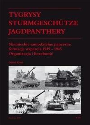 Tygrysy, Sturmgeschutze, Jagdpanthery Niemieckie samodzielne pancerne formacje wsparcia 1939 - 1945. Organizacja i liczebność