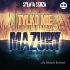 Tylko nie Mazury - Audiobook mp3