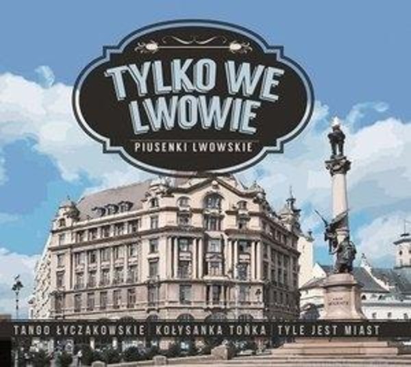 Tylko we Lwowie - Piusenki Lwowskie