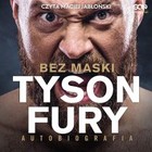 Tyson Fury. Bez Maski - Audiobook mp3 Autobiografia