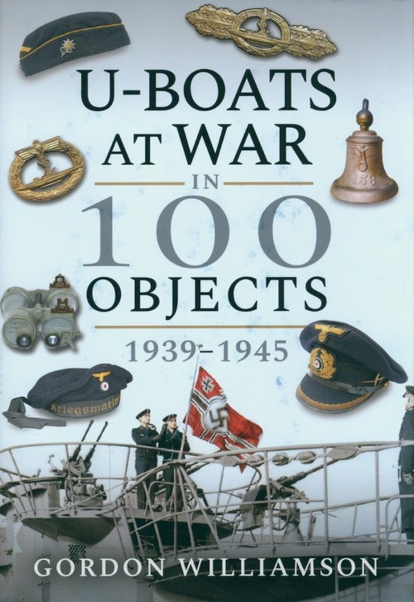 U-Boats at War in 100 Objects