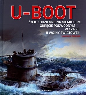 U-BOOT Życie codzienne na niemieckim okręcie podwodnym w czasie II wojny światowej