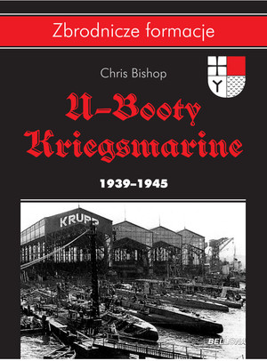 U-Booty Kriegsmarine 1939-1945 Zbrodnicze formacje