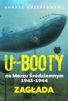U-Booty na Morzu Śródziemnym 1943-1944. Zagłada - mobi, epub