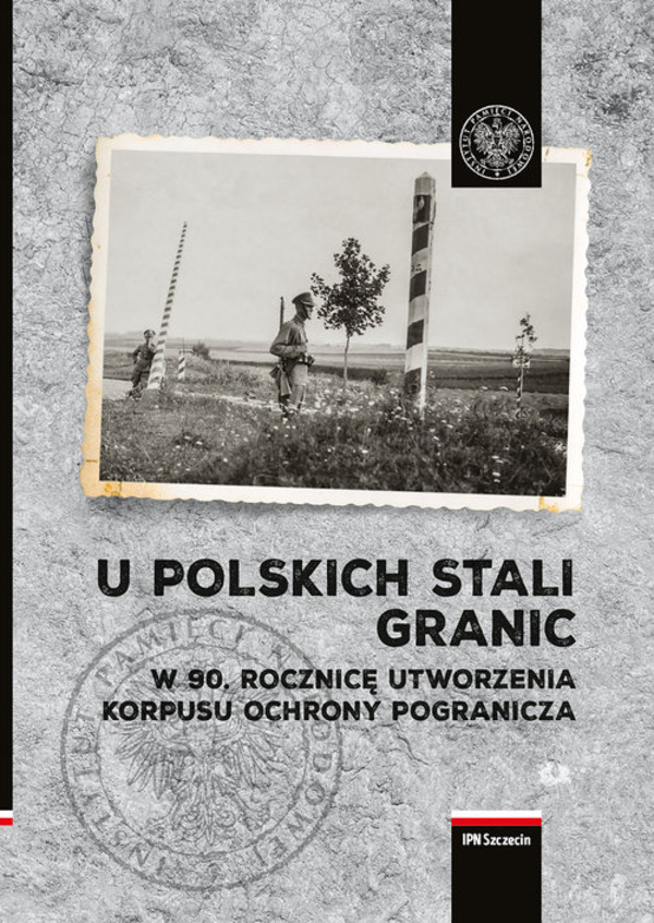U polskich stali granic W 90 rocznicę powstania Korpusu Ochrony Pogranicza