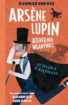 Ucieczka z więzienia - mobi, epub Arsene Lupin dżentelmen włamywacz Tom 3 Klasyka dla dzieci