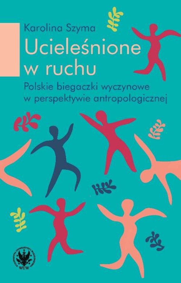 Ucieleśnione w ruchu polskie biegaczki profesjonalne w perspektywie antropologicznej