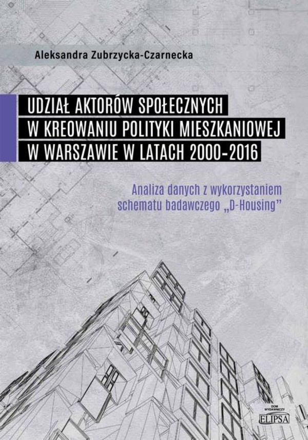 Udział aktorów społecznych w kreowaniu polityki mieszkaniowej w Warszawie w latach 2000-2016 - pdf