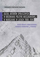 Okładka:Udział aktorów społecznych w kreowaniu polityki mieszkaniowej w Warszawie w latach 2000-2016 
