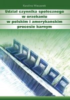 Udział czynnika społecznego w orzekaniu w polskim i amerykańskim procesie karnym - mobi, epub, pdf