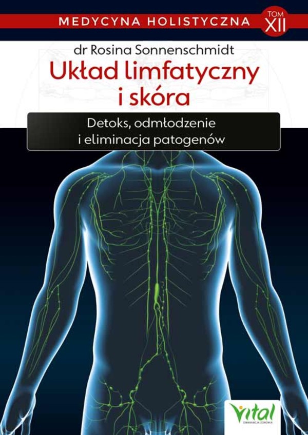 Układ limfatyczny i skóra Detoks, odmłodzanie i eliminacja patogenów Medycyna holistyczna tom 12