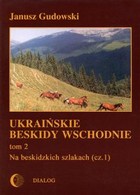 Ukraińskie Beskidy Wschodnie Tom II. Na beskidzkich szlakach cz.1 - mobi, epub