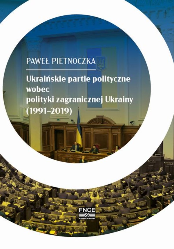 Ukraińskie partie polityczne wobec polityki zagranicznej Ukrainy (1991&#8211;2019) - pdf