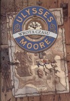 Ulysses Moore. Wrota czasu Tom 1