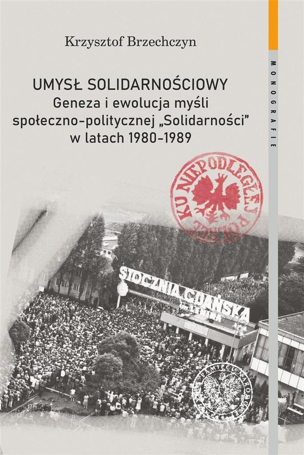 Umysł solidarnościowy Geneza i ewolucja myśli społeczno-politycznej Solidarności w latach 1980-1989