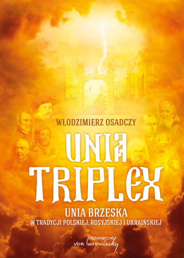Unia triplex Unia brzeska w tradycji polskiej, rosyjskiej i ukraińskiej