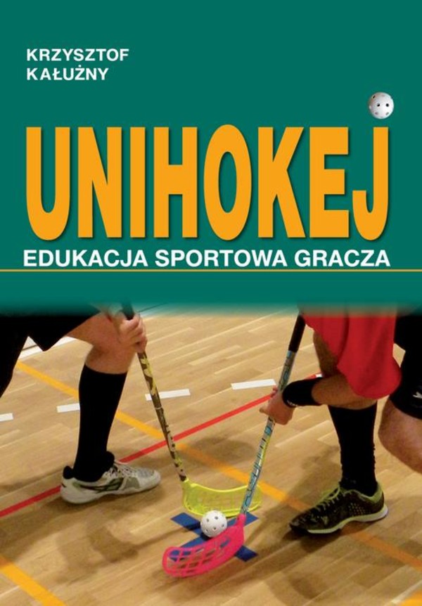 UNIHOKEJ. Edukacja sportowa gracza - pdf