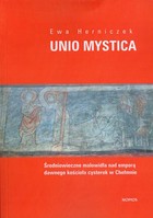 Unio Mystica - pdf Średniowieczne malowidła nad emporą dawnego kościoła cysterek w Chełmnie
