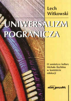 Uniwersalizm pogranicza - o semiotyce kultury Michała Bachtina w kontekście edukacji