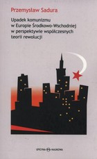 Upadek komunizmu w Europie Środkowo-Wschodniej w perspektywie współczesnych teorii rewolucji - pdf