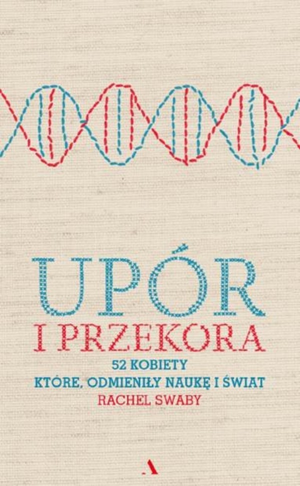 Upór i przekora 52 kobiety, które odmieniły naukę i świat