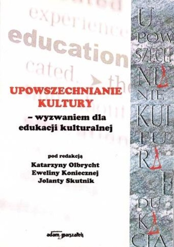 Upowszechnianie kultury - wyzwaniem dla edukacji kulturalnej