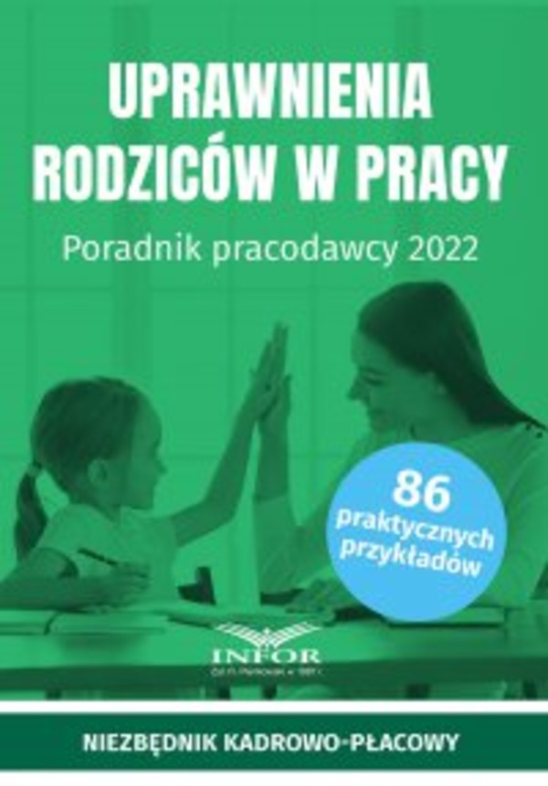 Uprawnienia rodziców w pracy. Poradnik pracodawcy 2022 - pdf